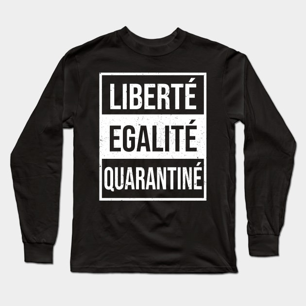 Liberte Egalite Quarantine Long Sleeve T-Shirt by Shirtbubble